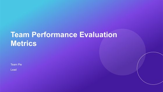 Team Performance Evaluation Metrics PPT Structure AT