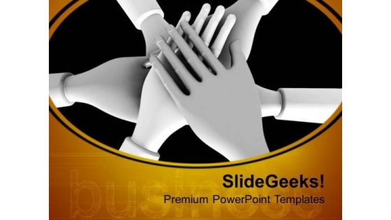 Team Showin Unity With Hands Together PowerPoint Templates Ppt Backgrounds For Slides 0313