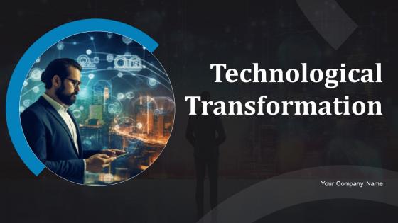 Technological Transformation Ppt Powerpoint Presentation Complete Deck With Slides