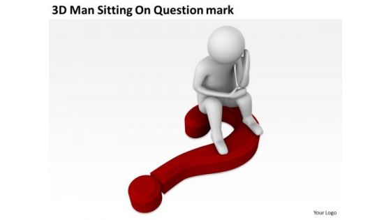 The Business People 3d Man Sitting On Question Mark PowerPoint Slides