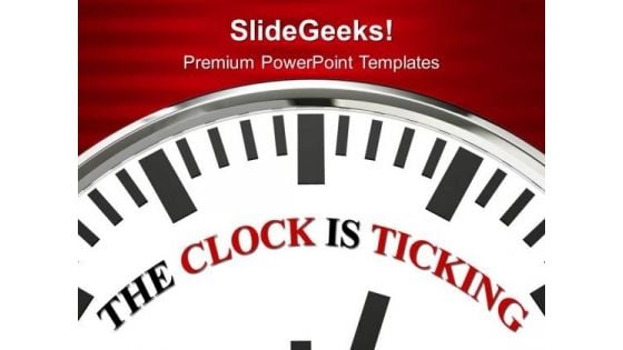 The Clock Is Ticking Deadline PowerPoint Templates Ppt Backgrounds For Slides 0313