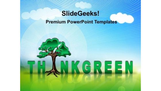 Think Green Environment PowerPoint Templates And PowerPoint Themes 0212