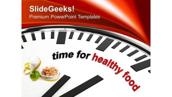 Time To Eat Healthy Food Nutrition PowerPoint Templates Ppt Backgrounds For Slides 0313