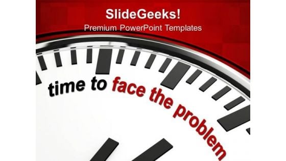 Time To Face Problem Business Strategy PowerPoint Templates Ppt Backgrounds For Slides 0113 Time To Face Problem Business Strategy PowerPoint Templates Ppt Backgrounds For Slides 0113