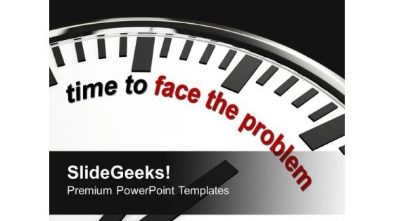 Time To Face Problem Deadline Business PowerPoint Templates Ppt Backgrounds For Slides 0113