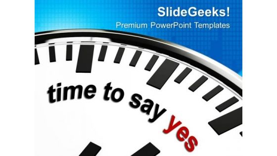 Time To Say Yes Business PowerPoint Templates Ppt Backgrounds For Slides 0113