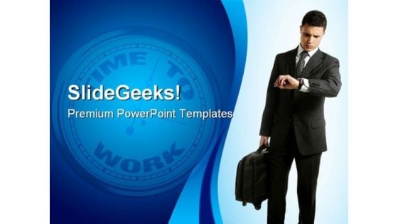 Time To Work Success PowerPoint Templates And PowerPoint Backgrounds 0311