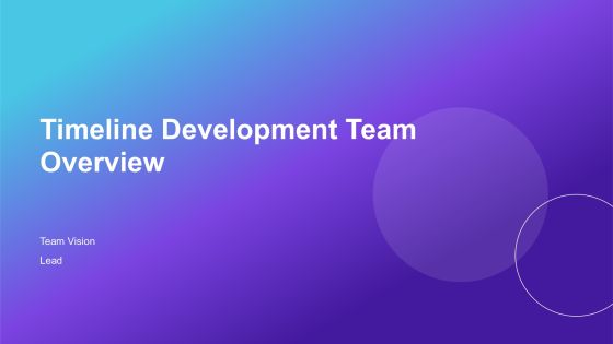 Timeline Development Team Overview PPT Presentation AT