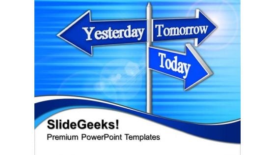 Today Tomorrow Future Signpost Metaphor PowerPoint Templates And PowerPoint Themes 0612