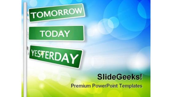 Tomorrow Today Yesterday Future PowerPoint Themes And PowerPoint Slides 0811