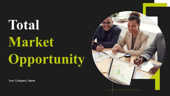 Total Market Opportunity Ppt Powerpoint Presentation Complete Deck With Slides