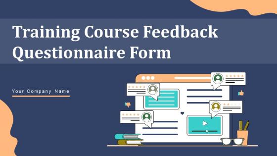 Training Course Feedback Questionnaire Form Ppt PowerPoint Presentation Complete Deck With Slides Survey