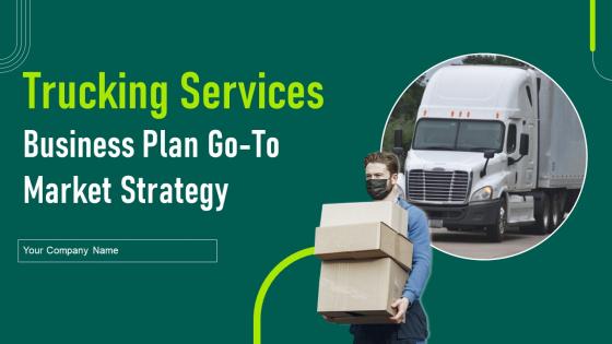 Trucking Services Business Plan Go To Market Strategy Trucking Services Business Plan Go To Market Strategy