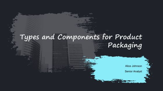 Types And Components For Product Packaging PPT Sample AT