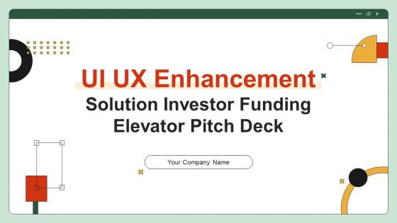 UI UX Enhancement Solution Investor Funding Elevator Pitch Ppt Template
