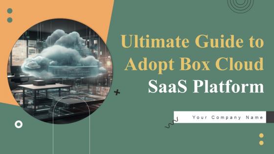 Ultimate Guide To Adopt Box Cloud Saas Platform Ppt PowerPoint Presentation Complete Deck With Slides