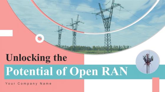 Unlocking The Potential Of Open RAN Ppt Powerpoint Presentation Complete Deck