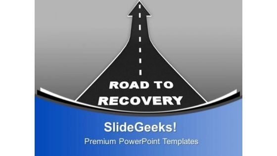 Upward Arrow Road To Recovery PowerPoint Templates Ppt Backgrounds For Slides 0713