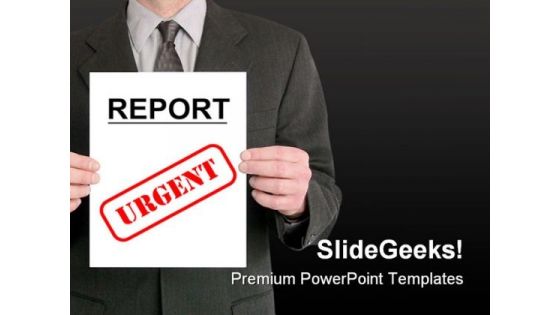 Urgent Report Business PowerPoint Templates And PowerPoint Backgrounds 0711