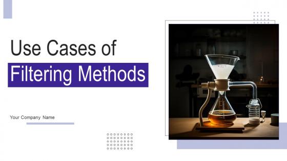 Use Cases Of Filtering Methods Ppt Powerpoint Presentation Complete Deck With Slides Use Cases Of Filtering Methods Ppt Powerpoint Presentation Complete Deck With Slides