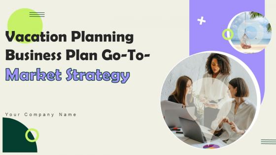 Vacation Planning Business Plan Go To Market Strategy