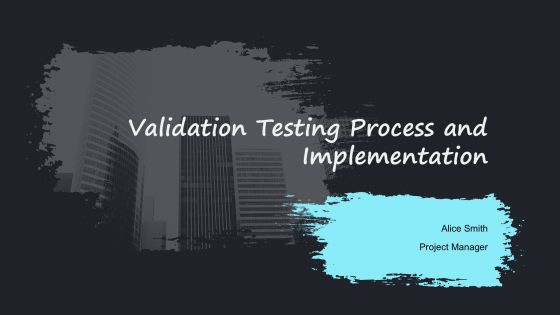 Validation Testing Process And Implementation PPT Demonstration AT