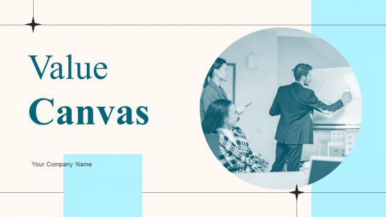 Value Canvas Ppt Powerpoint Presentation Complete Deck With Slides Value Canvas Ppt Powerpoint Presentation Complete Deck With Slides