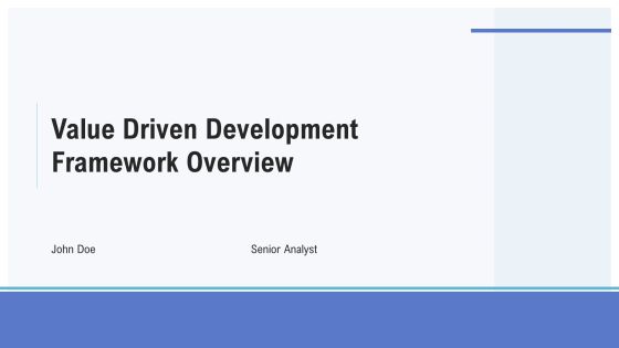Value Driven Development Framework Overview PPT Sample AT