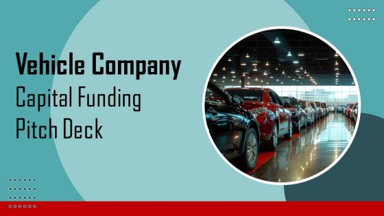 Vehicle Company Capital Funding Pitch Deck Ppt Template Vehicle Company Capital Funding Pitch Deck Ppt Template