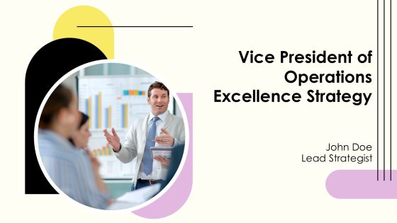 Vice President Of Operations Excellence Strategy PPT Slides AT