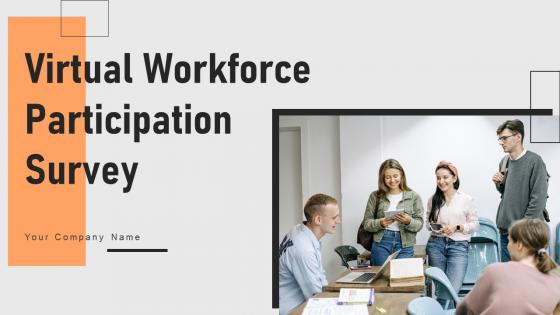 Virtual Workforce Participation Survey Ppt Powerpoint Presentation Complete Deck With Slides Survey Virtual Workforce Participation Survey Ppt Powerpoint Presentation Complete Deck With Slides Survey