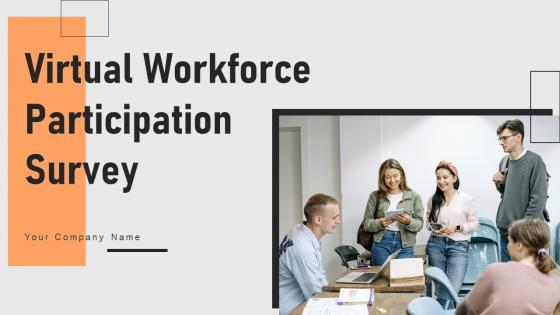 Virtual Workforce Participation Survey Ppt Powerpoint Presentation Complete Deck With Slides Survey