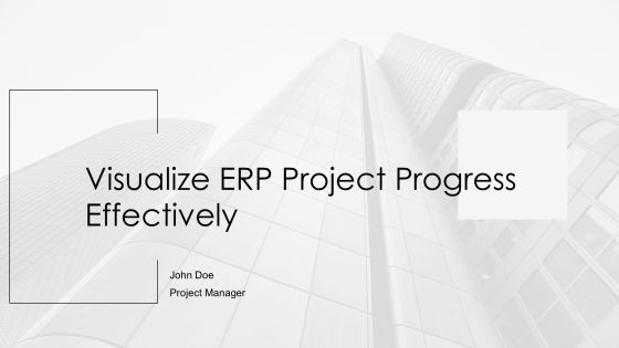 Visualize Erp Project Progress Effectively PPT Demonstration AT