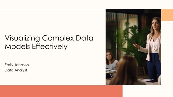 Visualizing Complex Data Models Effectively PPT Sample AT