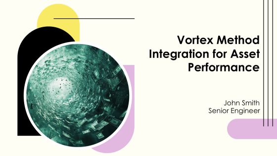 Vortex Method Integration For Asset Performance PPT Guidelines AT