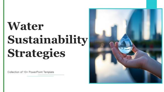 Water Sustainability Strategies Ppt Powerpoint Presentation Complete Deck With Slides