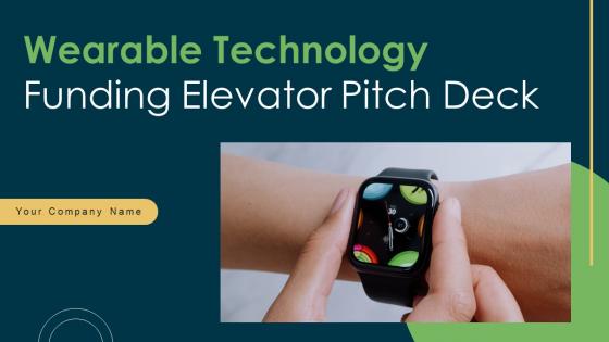 Wearable Technology Fund Elevator Pitch Deck Ppt PowerPoint Presentation Complete Deck With Slides Wearable Technology Fund Elevator Pitch Deck Ppt PowerPoint Presentation Complete Deck With Slides