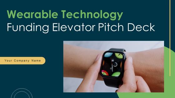 Wearable Technology Fund Elevator Pitch Deck Ppt PowerPoint Presentation Complete Deck With Slides