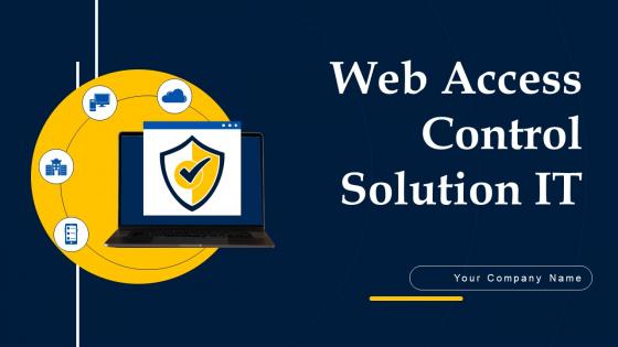 Web Access Control Solution IT Ppt Powerpoint Presentation Complete Deck With Slides Web Access Control Solution IT Ppt Powerpoint Presentation Complete Deck With Slides