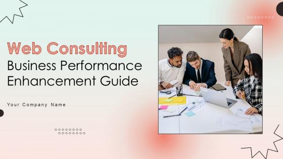 Web Consulting Business Performance Enhancement Guide Ppt Powerpoint Presentation Complete Deck