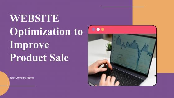 Website Optimization To Improve Product Sale Ppt Powerpoint Presentation Complete Deck With Slides