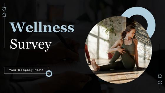 Wellness Survey Ppt Powerpoint Presentation Complete Deck With Slides Survey