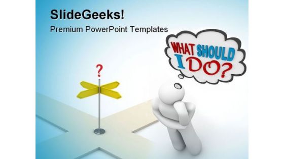 What Should I Do Business PowerPoint Templates And PowerPoint Backgrounds 0611