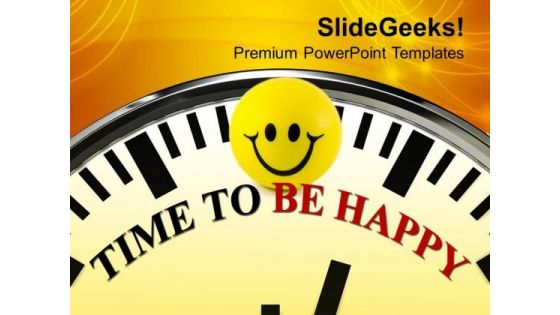 White Clock With Time To Be Happy PowerPoint Templates Ppt Backgrounds For Slides 0113