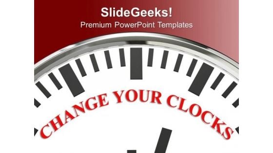 White Clock With Word Change Your Clocks PowerPoint Templates Ppt Backgrounds For Slides 0213