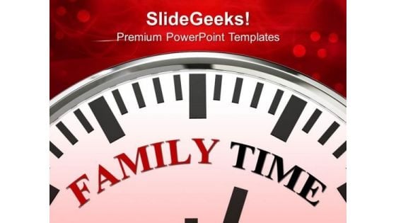 White Clock With Word Family Time Celebration PowerPoint Templates Ppt Backgrounds For Slides 0113