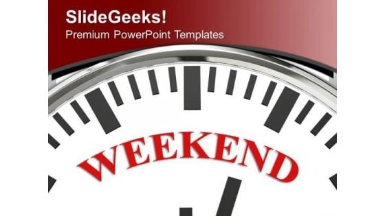 White Clock With Word Weekend PowerPoint Templates Ppt Backgrounds For Slides 0213