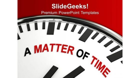 White Clock With Words A Matter Of Time PowerPoint Templates Ppt Backgrounds For Slides 0313 White Clock With Words A Matter Of Time PowerPoint Templates Ppt Backgrounds For Slides 0313