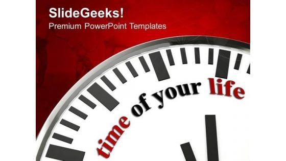 White Clock With Words The Time Of Your Life PowerPoint Templates Ppt Backgrounds For Slides 0313