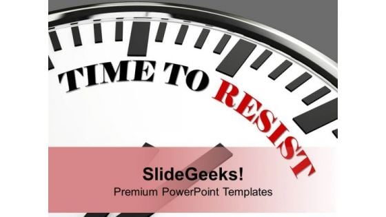 White Clock With Words Time To Resist PowerPoint Templates Ppt Backgrounds For Slides 1212 White Clock With Words Time To Resist PowerPoint Templates Ppt Backgrounds For Slides 1212